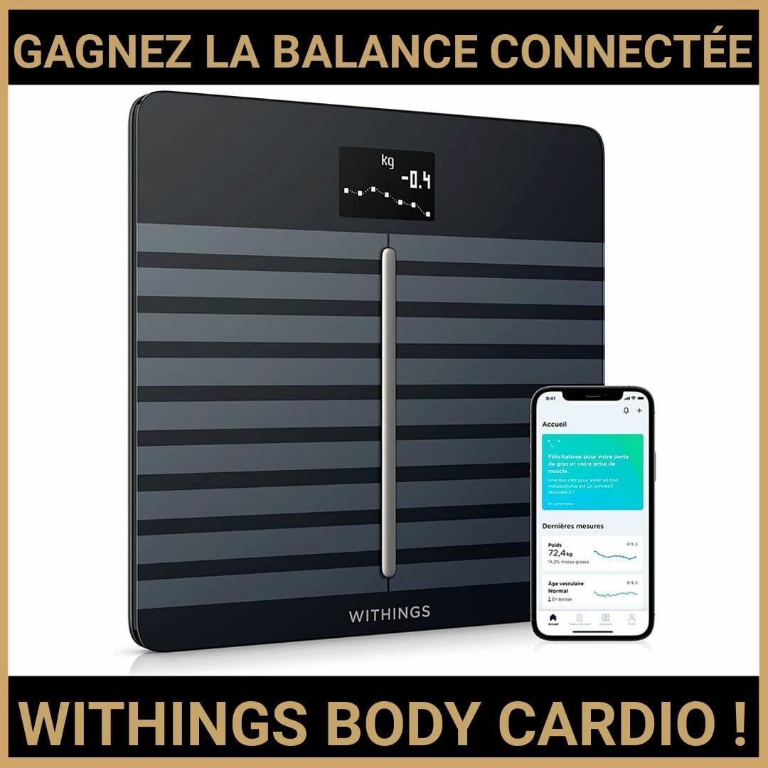 Concours : gagnez la balance connectée Withings body cardio !