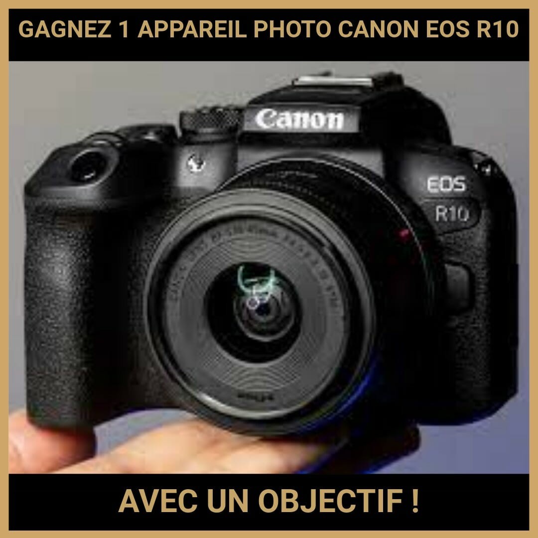 CONCOURS : GAGNEZ 1 APPAREIL PHOTO CANON EOS R10 AVEC UN OBJECTIF !