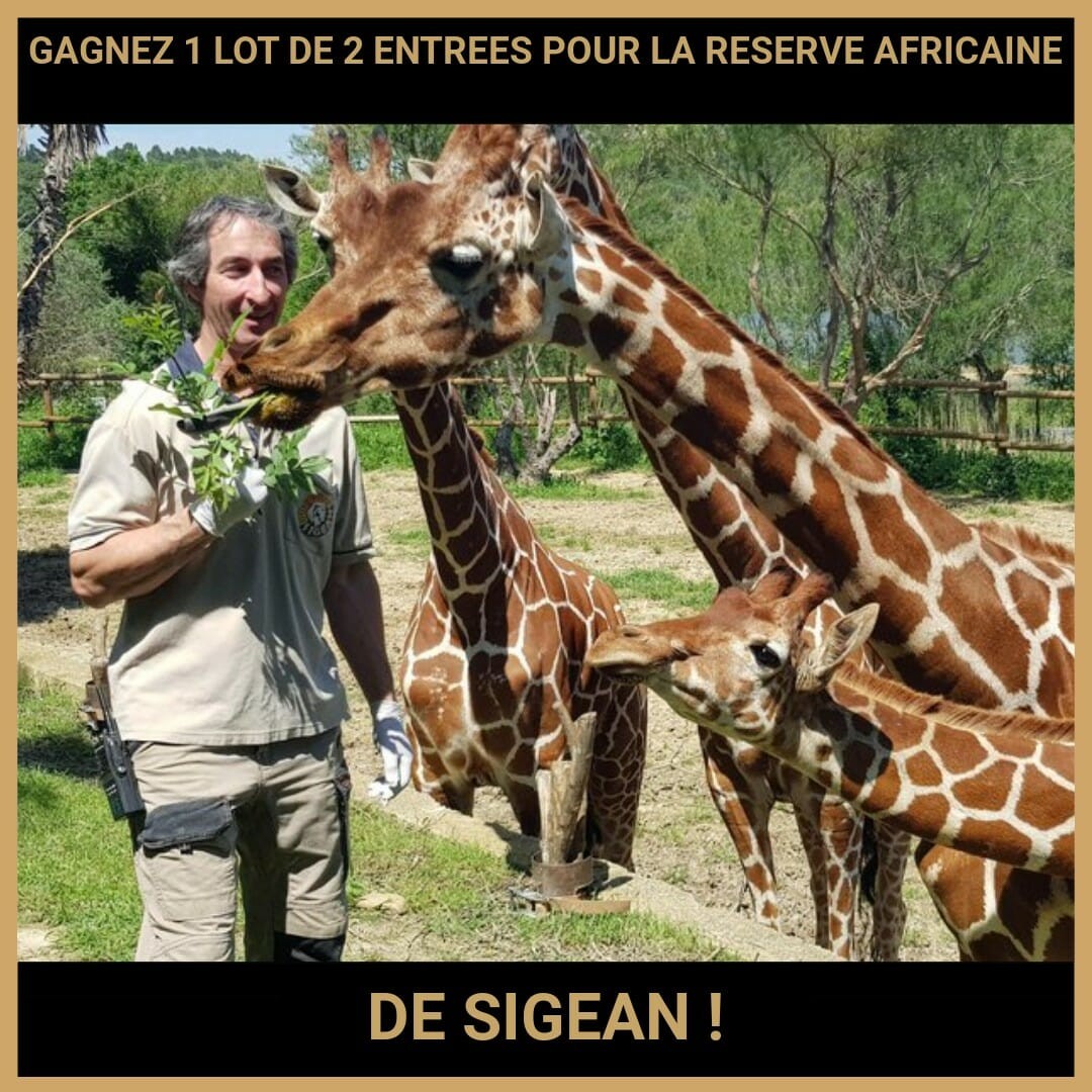 CONCOURS : GAGNEZ 1 LOT DE 2 ENTREES POUR LA RESERVE AFRICAINE DE SIGEAN !