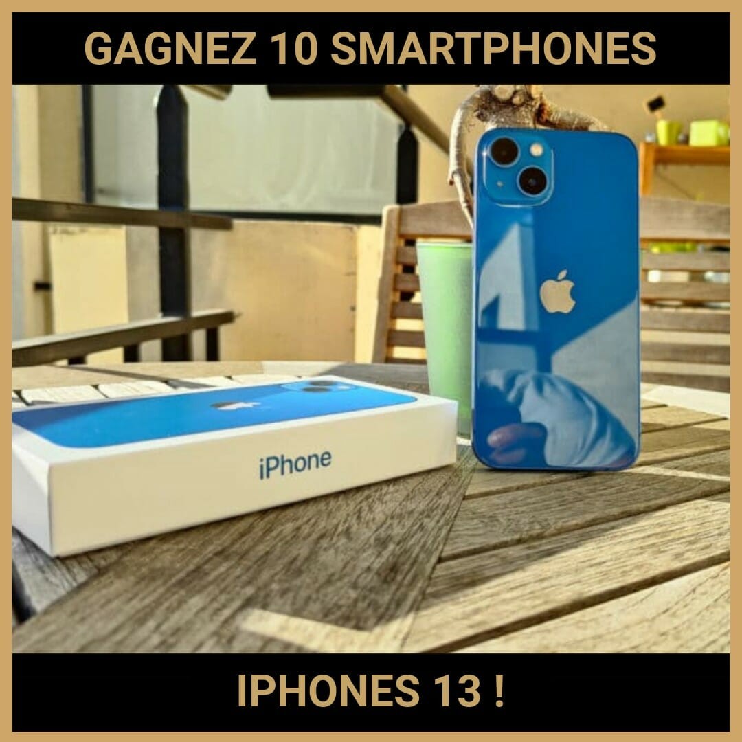 CONCOURS : GAGNEZ 10 SMARTPHONES IPHONES 13 !