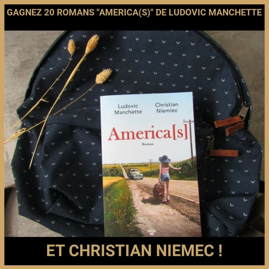 CONCOURS : GAGNEZ 20 ROMANS AMERICA(S) DE LUDOVIC MANCHETTE ET CHRISTIAN NIEMEC !