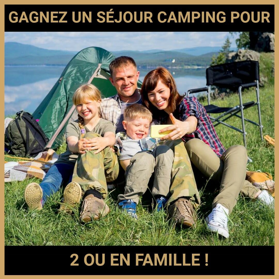 CONCOURS : GAGNEZ UN SÉJOUR CAMPING POUR 2 OU EN FAMILLE !