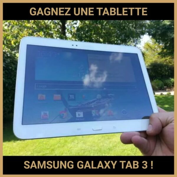 CONCOURS : GAGNEZ UNE TABLETTE SAMSUNG GALAXY TAB 3 !
