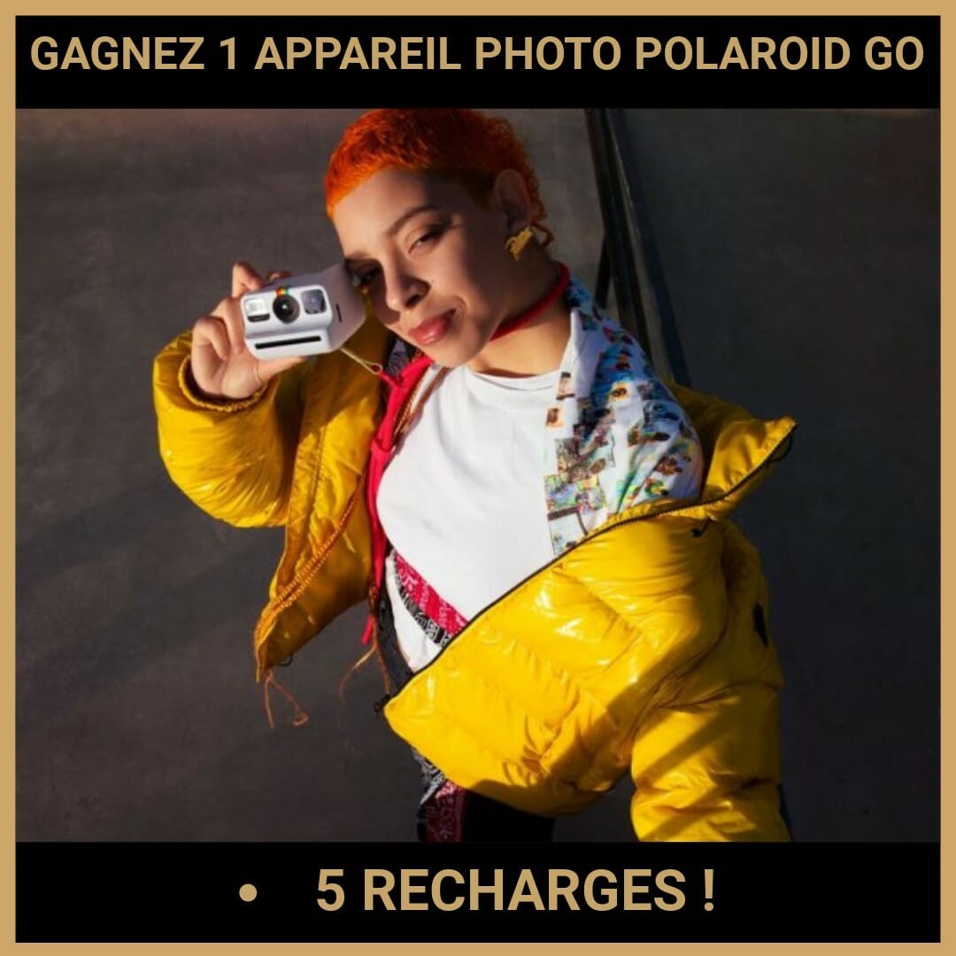 GAGNEZ 1 APPAREIL PHOTO POLAROID GO + 5 RECHARGES !