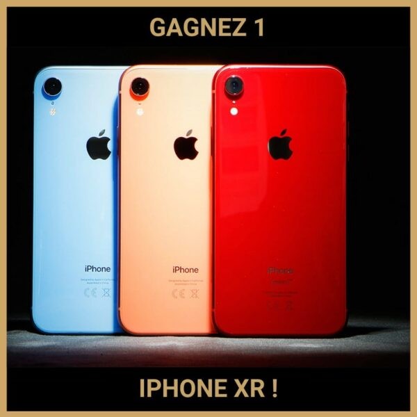 CONCOURS : GAGNEZ 1 IPHONE XR !