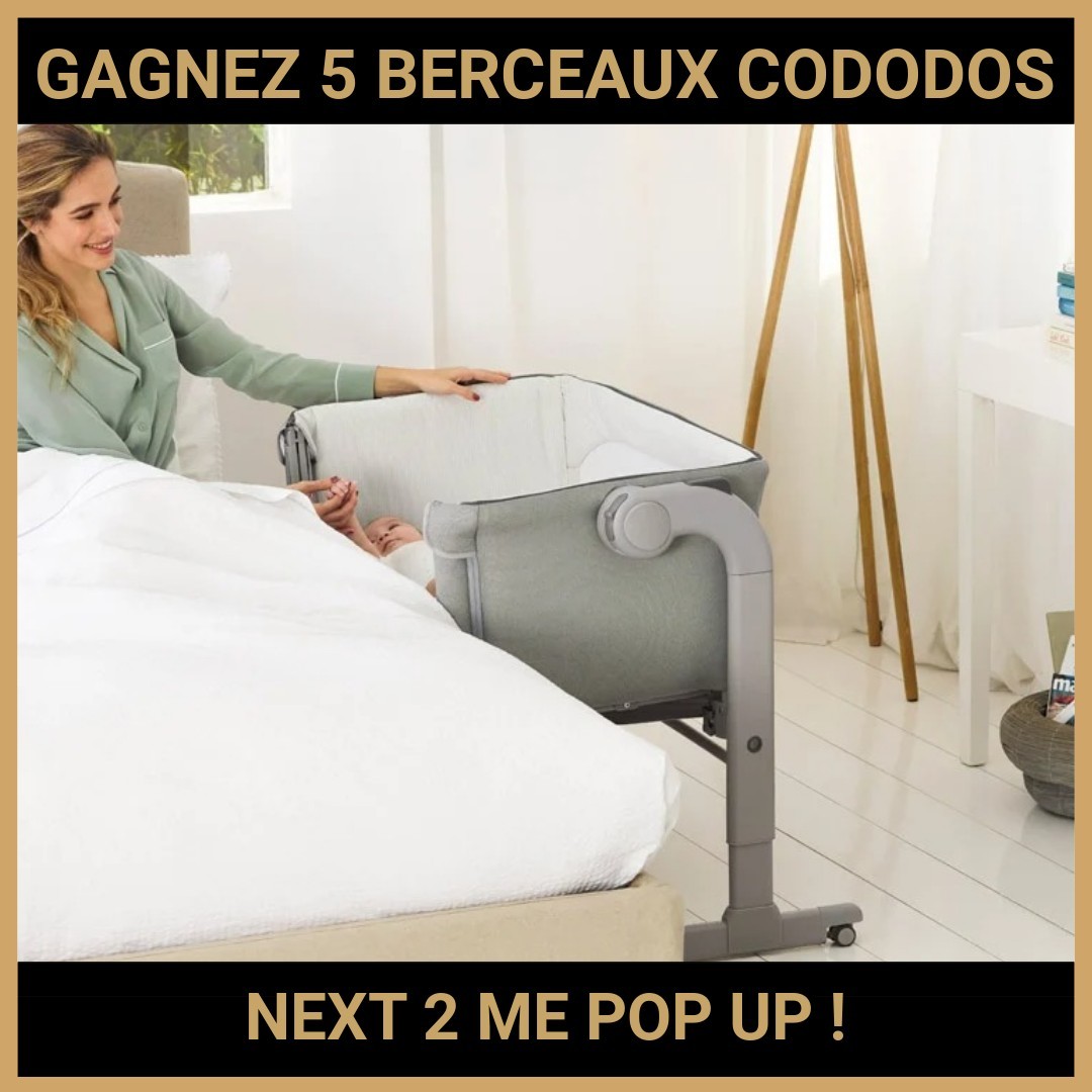 CONCOURS : GAGNEZ 5 BERCEAUX CODODOS NEXT 2 ME POP UP !