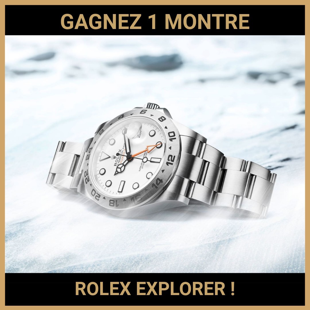 CONCOURS : GAGNEZ 1 MONTRE ROLEX EXPLORER !