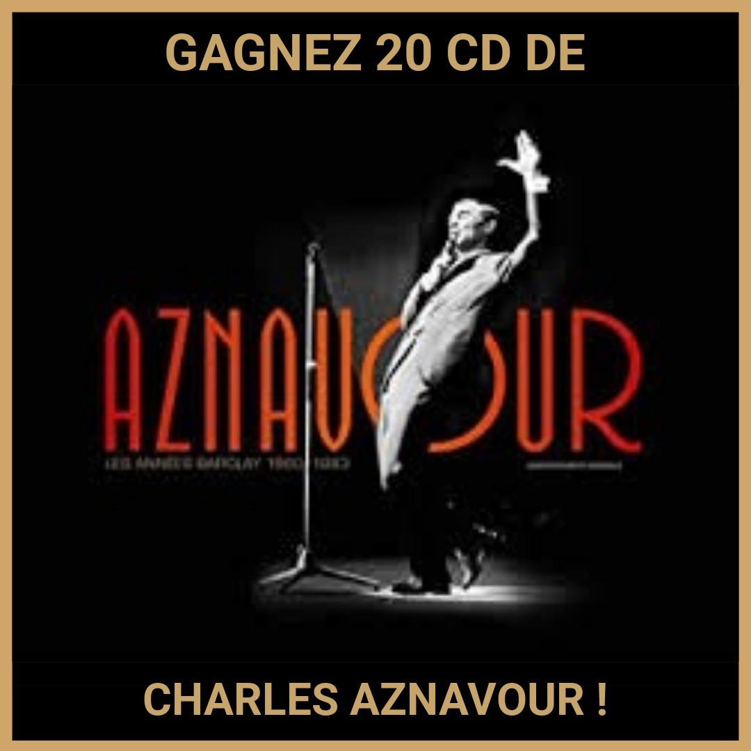 CONCOURS : GAGNEZ 20 CD DE CHARLES AZNAVOUR !