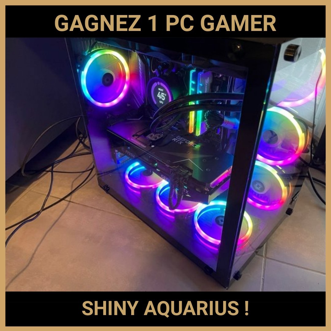 CONCOURS : GAGNEZ 1 PC GAMER SHINY AQUARIUS !