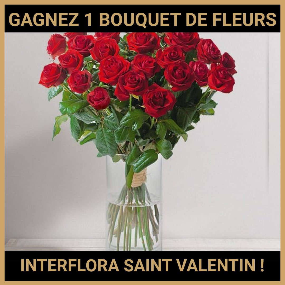 CONCOURS: GAGNEZ 1 BOUQUET DE FLEURS INTERFLORA SAINT VALENTIN !