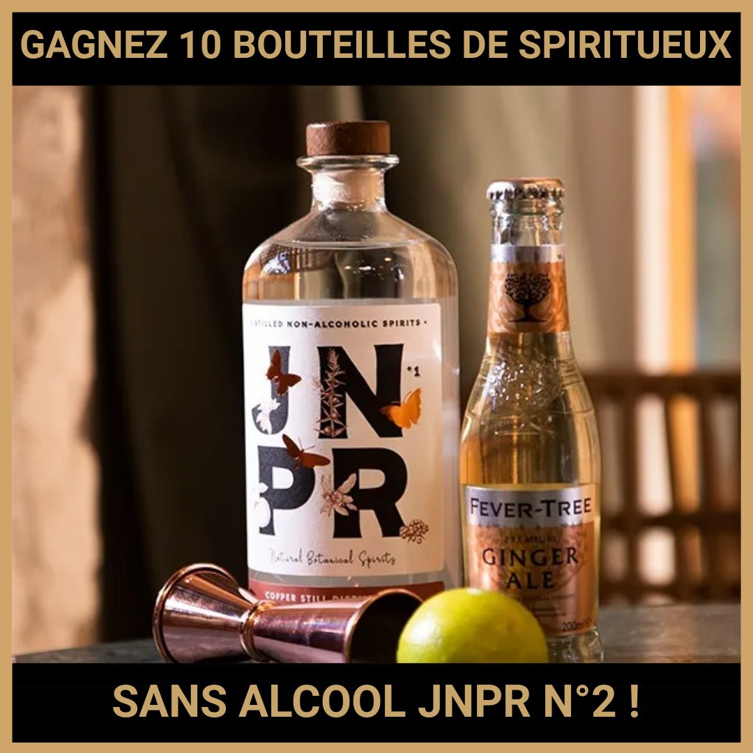 CONCOURS: GAGNEZ 10 BOUTEILLES DE SPIRITUEUX SANS ALCOOL JNPR N°2 !