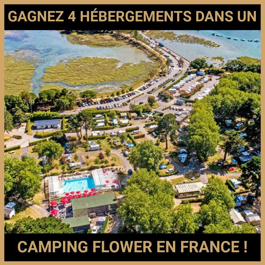 CONCOURS: GAGNEZ 4 HÉBERGEMENTS DANS UN CAMPING FLOWER EN FRANCE !
