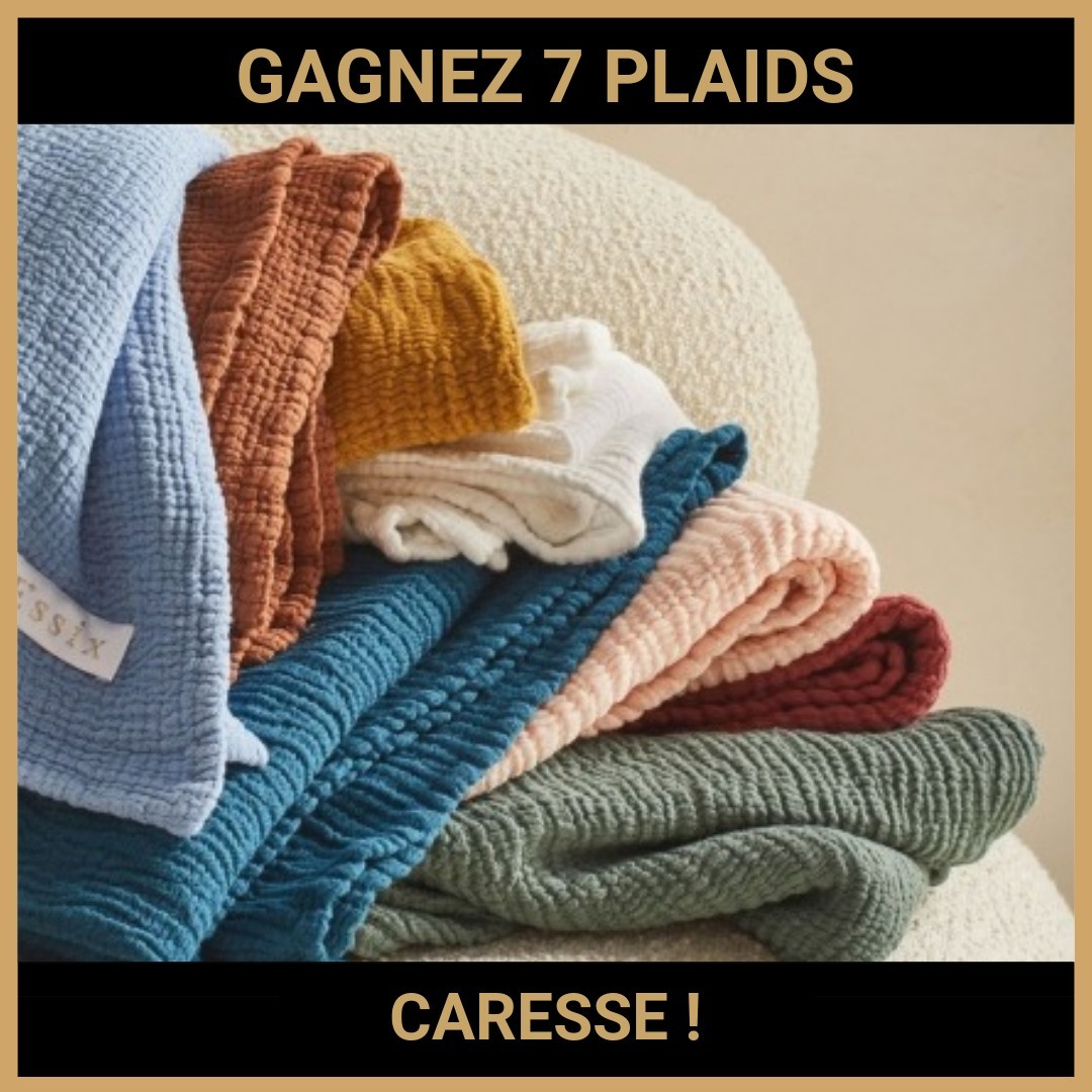 CONCOURS: GAGNEZ 7 PLAIDS CARESSE !