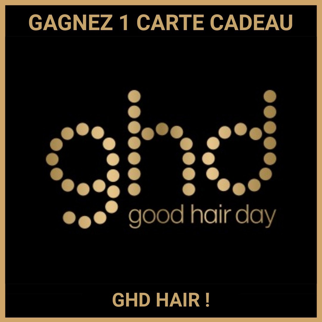 CONCOURS: GAGNEZ 1 CARTE CADEAU GHD HAIR !