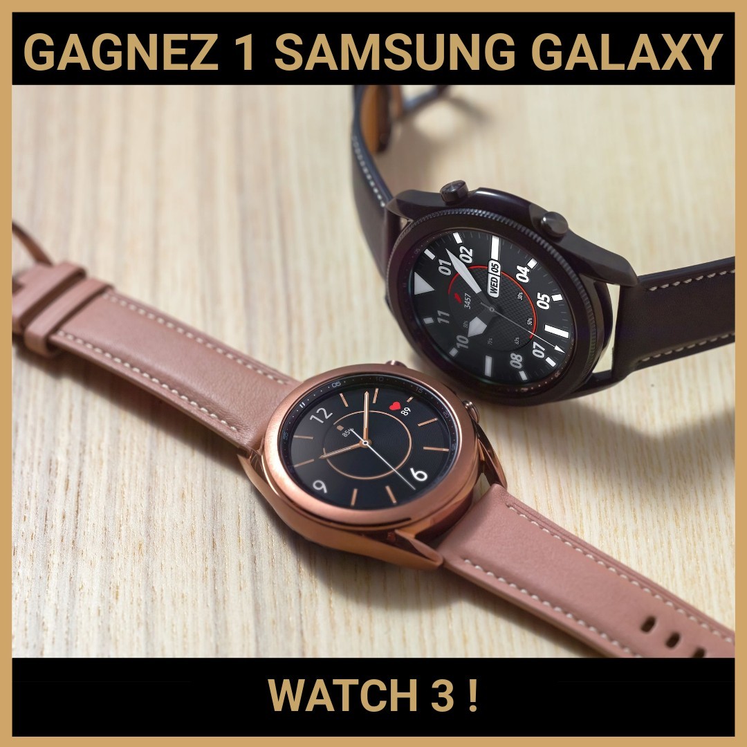 CONCOURS: GAGNEZ 1 SAMSUNG GALAXY WATCH 3 !