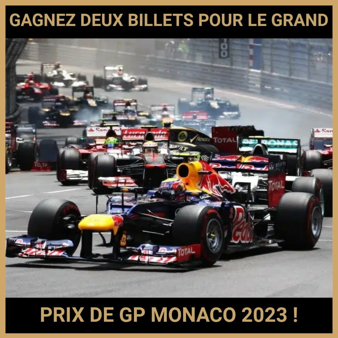 JEU CONCOURS GRATUIT POUR GAGNER DEUX BILLETS POUR LE GRAND PRIX DE GP MONACO 2023 !