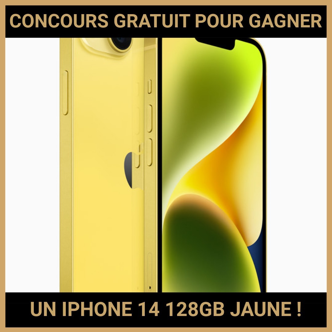 JEU CONCOURS GRATUIT POUR GAGNER UN IPHONE 14 128GB JAUNE !