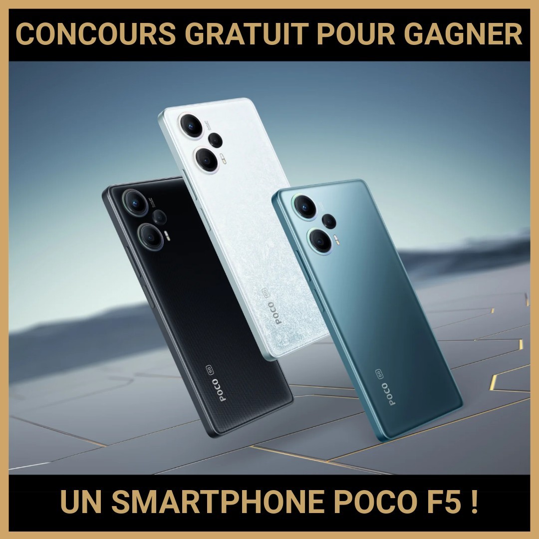 JEU CONCOURS GRATUIT POUR GAGNER UN SMARTPHONE POCO F5 !