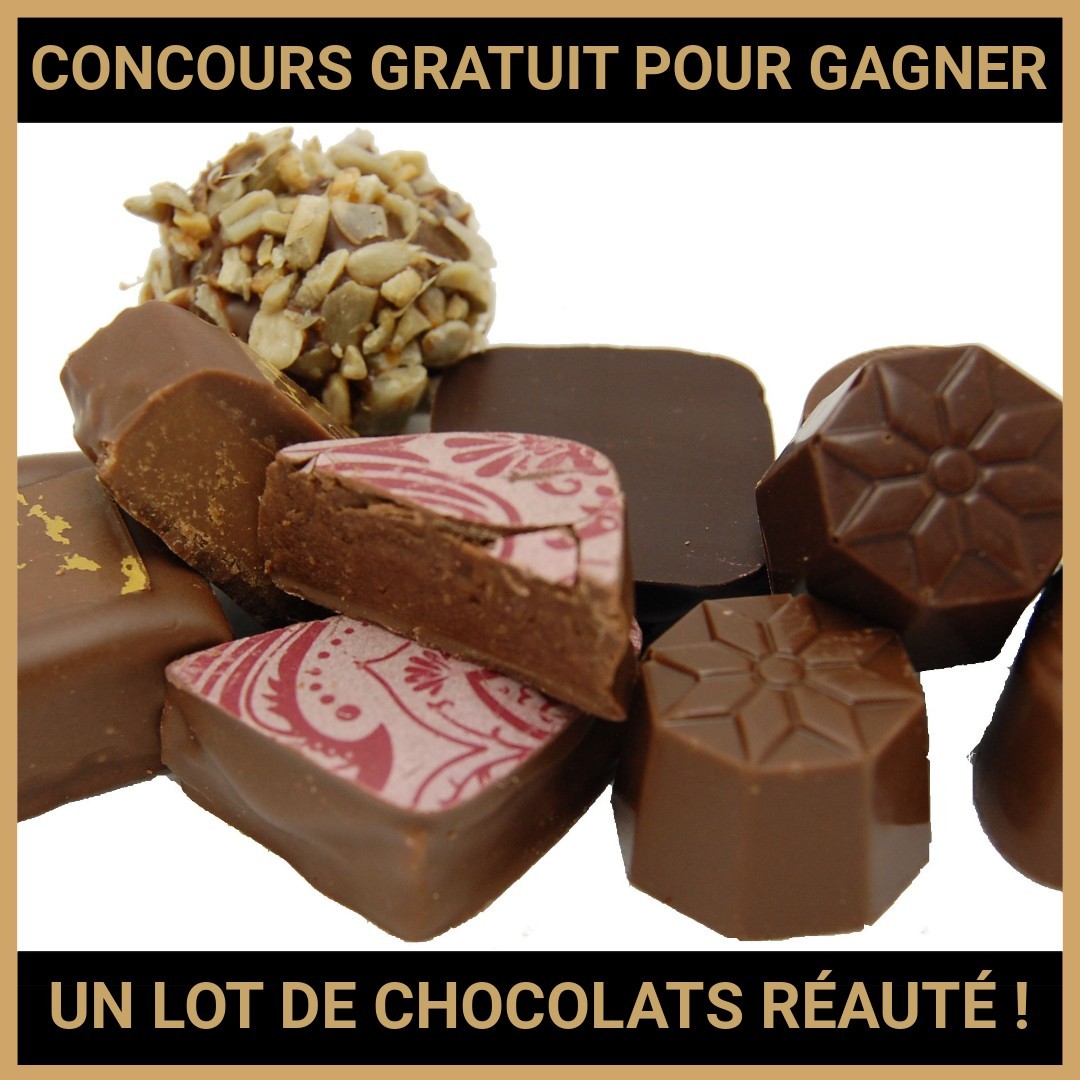 JEU CONCOURS GRATUIT POUR GAGNER UN LOT DE CHOCOLATS RÉAUTÉ !