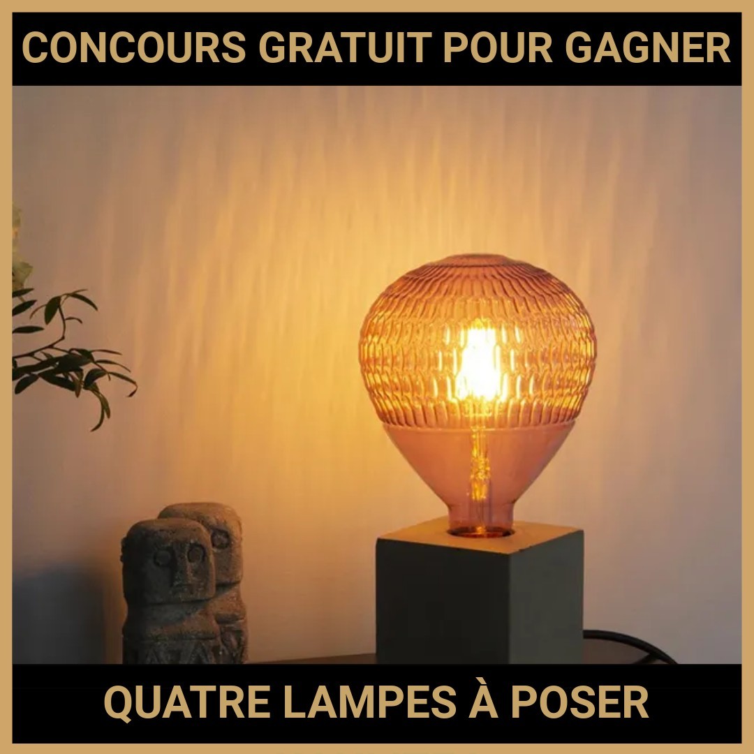 JEU CONCOURS GRATUIT POUR GAGNER QUATRE LAMPES À POSER XANLITE !