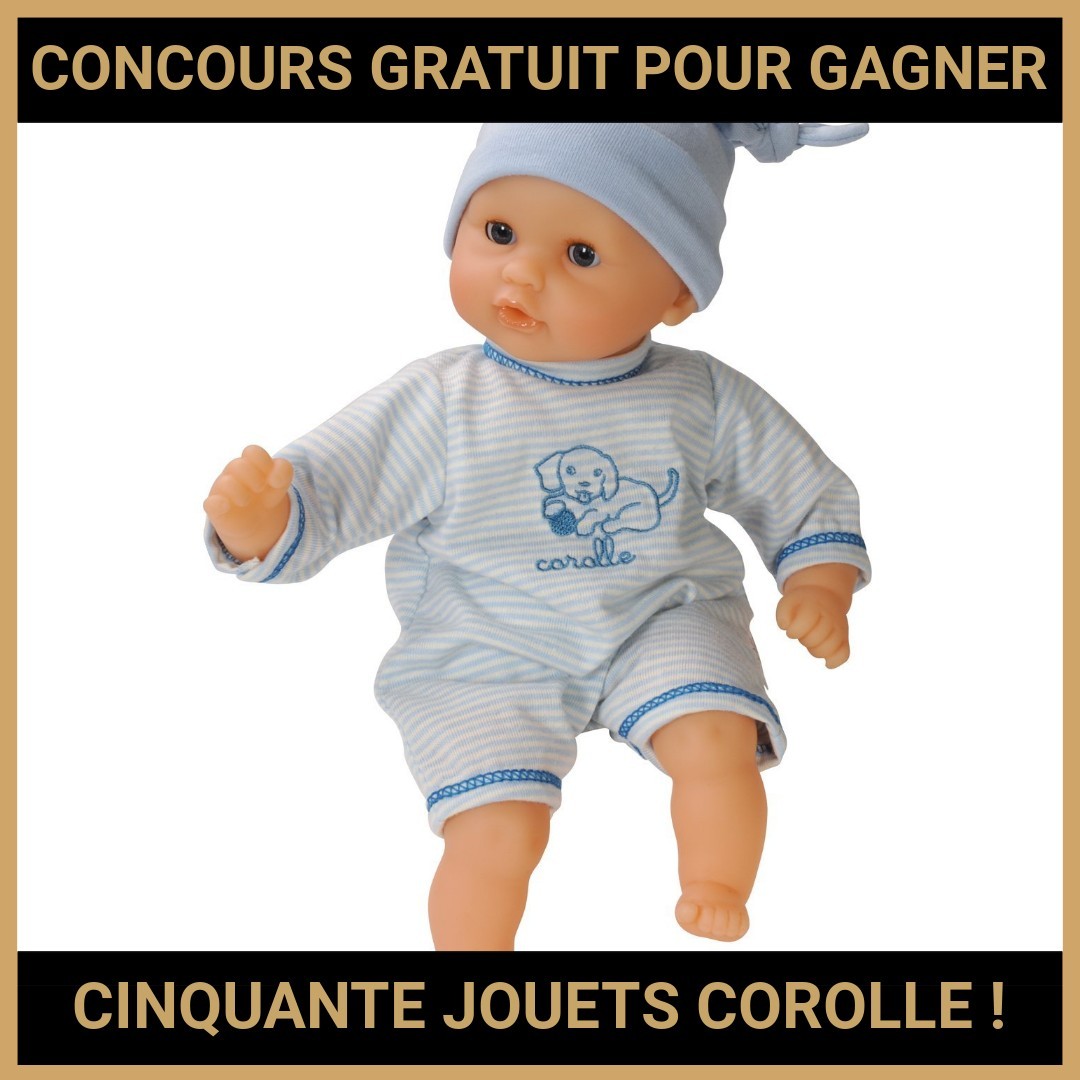 JEU CONCOURS GRATUIT POUR GAGNER CINQUANTE JOUETS COROLLE !