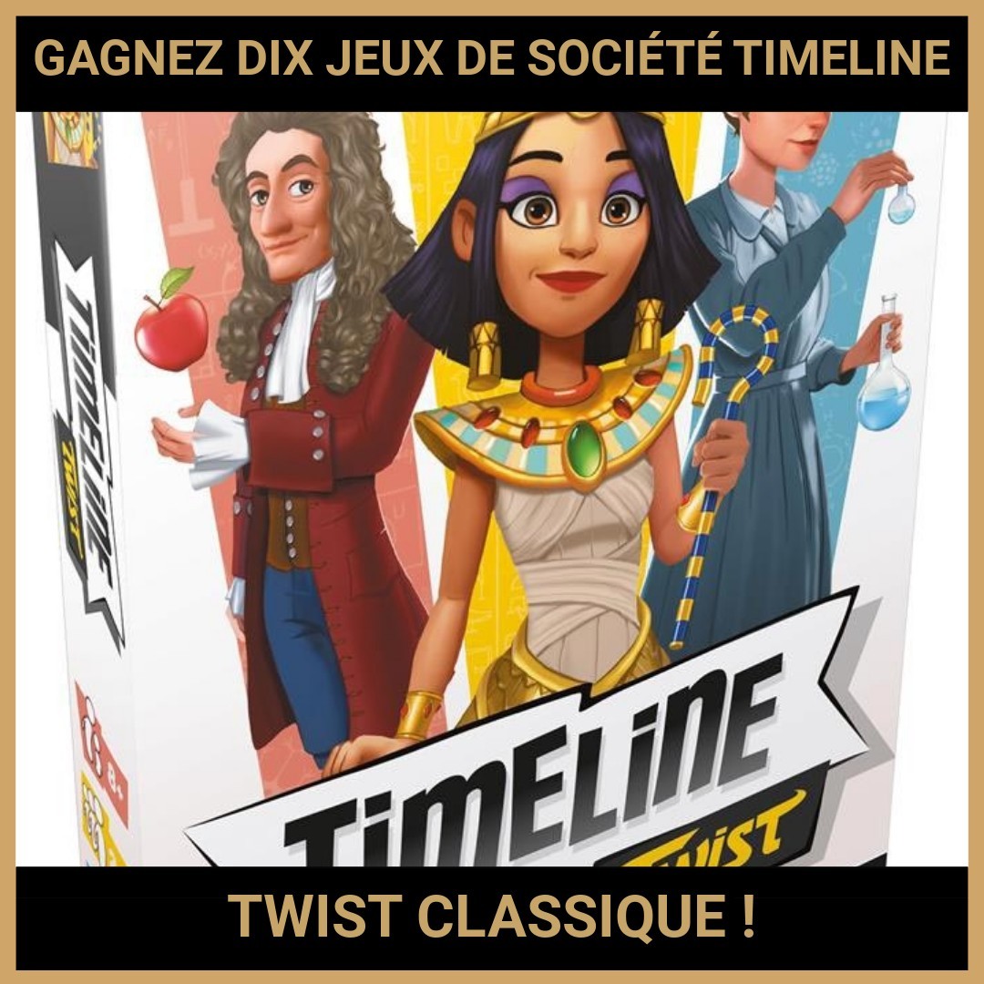 JEU CONCOURS GRATUIT POUR GAGNER DIX JEUX DE SOCIÉTÉ TIMELINE TWIST CLASSIQUE !