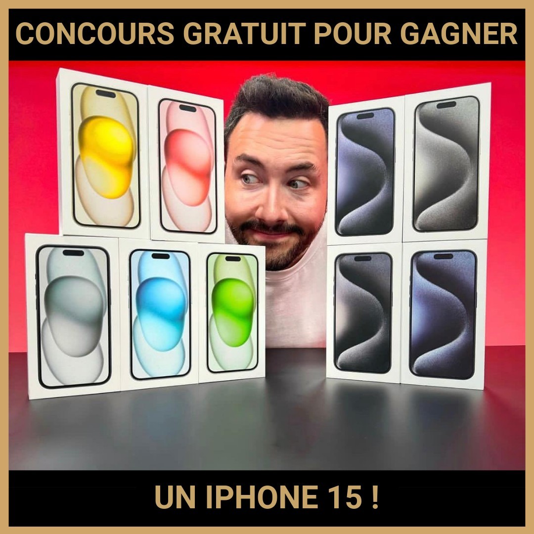 JEU CONCOURS GRATUIT POUR GAGNER UN IPHONE 15 !