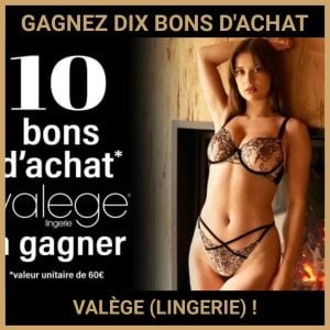 JEU CONCOURS GRATUIT POUR GAGNER DIX BONS D'ACHAT VALÈGE (LINGERIE) !