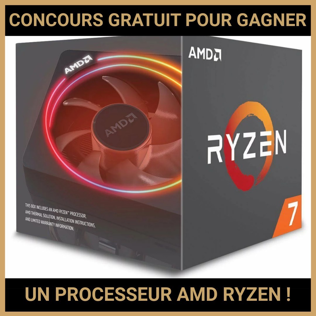 JEU CONCOURS GRATUIT POUR GAGNER UN PROCESSEUR AMD RYZEN !