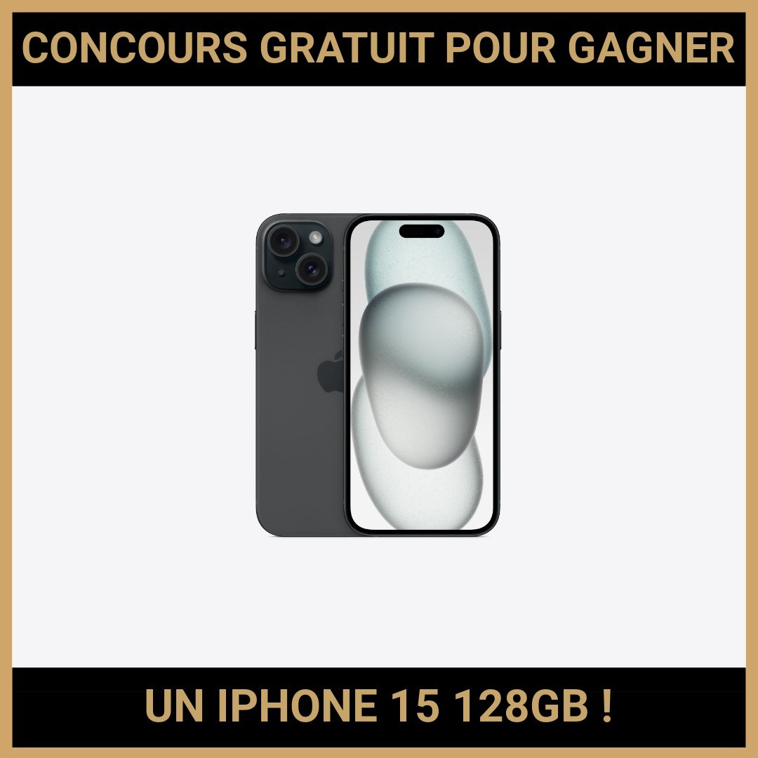 JEU CONCOURS GRATUIT POUR GAGNER UN IPHONE 15 128GB  !