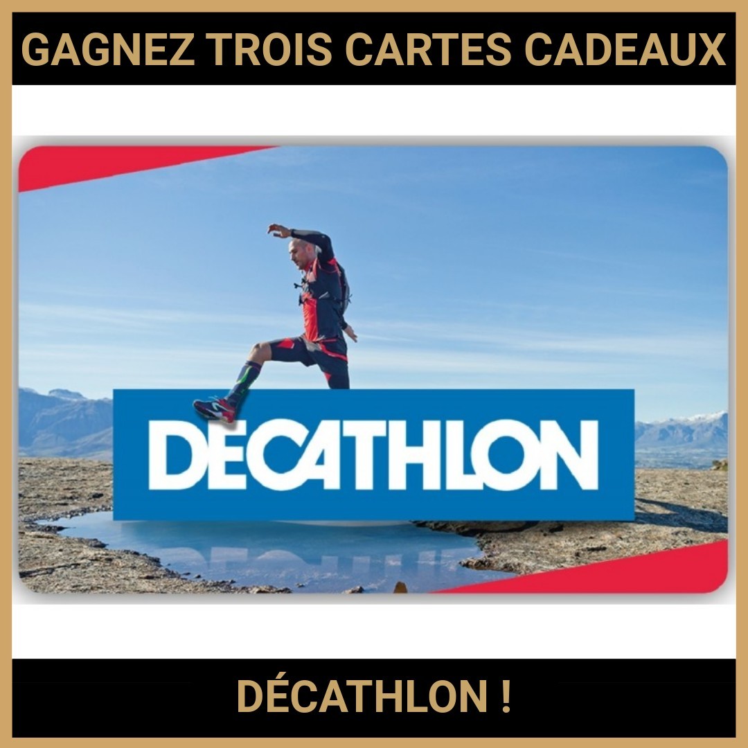 JEU CONCOURS GRATUIT POUR GAGNER TROIS CARTES CADEAUX DÉCATHLON  !