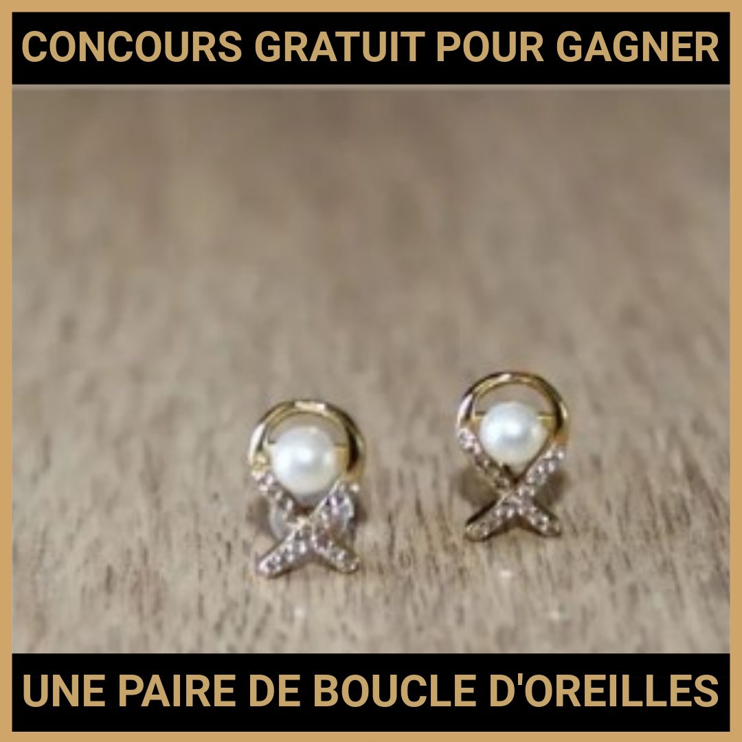 JEU CONCOURS GRATUIT POUR GAGNER UNE PAIRE DE BOUCLE D'OREILLES !