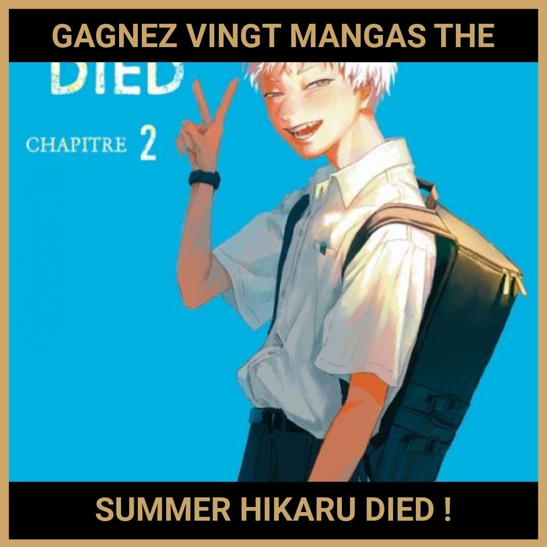 JEU CONCOURS GRATUIT POUR GAGNER VINGT MANGAS THE SUMMER HIKARU DIED !