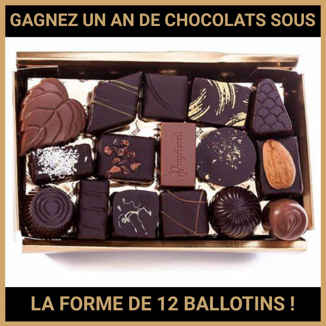 JEU CONCOURS GRATUIT POUR GAGNER UN AN DE CHOCOLATS SOUS LA FORME DE 12 BALLOTINS !