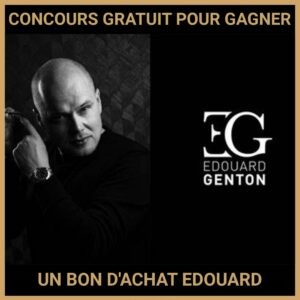 JEU CONCOURS GRATUIT POUR GAGNER UN BON D'ACHAT EDOUARD GENTON !