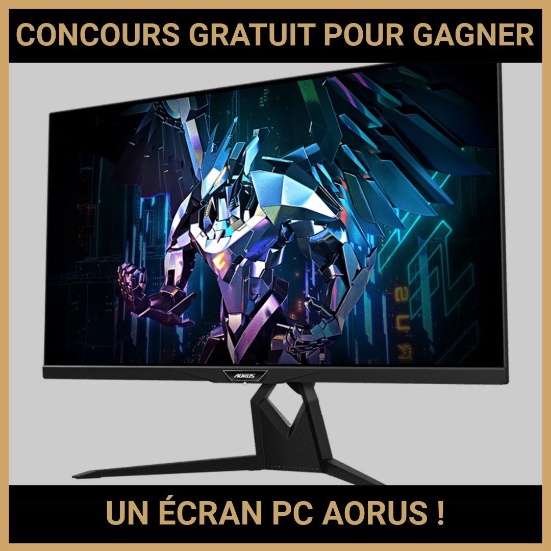 JEU CONCOURS GRATUIT POUR GAGNER UN ÉCRAN PC AORUS !