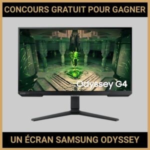JEU CONCOURS GRATUIT POUR GAGNER UN ÉCRAN SAMSUNG ODYSSEY G4 !