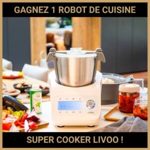 JEU CONCOURS GRATUIT POUR GAGNER 1 ROBOT DE CUISINE SUPER COOKER LIVOO !