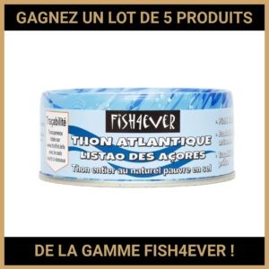 JEU CONCOURS GRATUIT POUR GAGNER UN LOT DE 5 PRODUITS DE LA GAMME FISH4EVER !