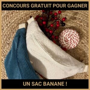 JEU CONCOURS GRATUIT POUR GAGNER UN SAC BANANE  !