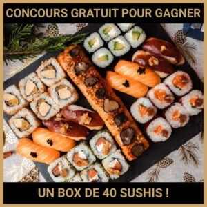 JEU CONCOURS GRATUIT POUR GAGNER UN BOX DE 40 SUSHIS !