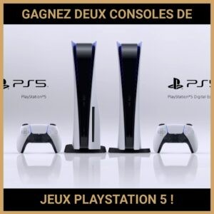 JEU CONCOURS GRATUIT POUR GAGNER DEUX CONSOLES DE JEUX PLAYSTATION 5 !