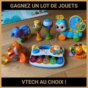 JEU CONCOURS GRATUIT POUR GAGNER UN LOT DE JOUETS VTECH AU CHOIX !