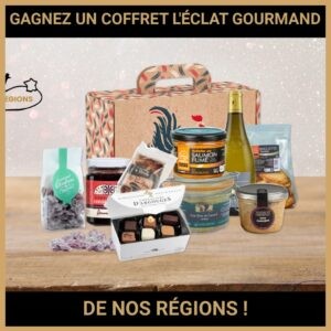 JEU CONCOURS GRATUIT POUR GAGNER UN COFFRET L'ÉCLAT GOURMAND DE NOS RÉGIONS !