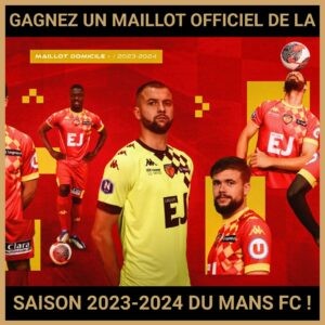 JEU CONCOURS GRATUIT POUR GAGNER UN MAILLOT OFFICIEL DE LA SAISON 2023-2024 DU MANS FC  !