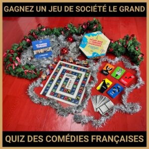JEU CONCOURS GRATUIT POUR GAGNER UN JEU DE SOCIÉTÉ LE GRAND QUIZ DES COMÉDIES FRANÇAISES !