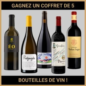 JEU CONCOURS GRATUIT POUR GAGNER UN COFFRET DE 5 BOUTEILLES DE VIN !