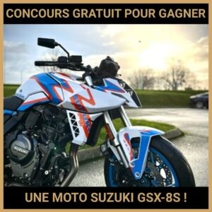 JEU CONCOURS GRATUIT POUR GAGNER UNE MOTO SUZUKI GSX-8S !