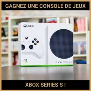 JEU CONCOURS GRATUIT POUR GAGNER UNE CONSOLE DE JEUX XBOX SERIES S !