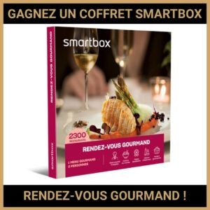 JEU CONCOURS GRATUIT POUR GAGNER UN COFFRET SMARTBOX RENDEZ-VOUS GOURMAND !